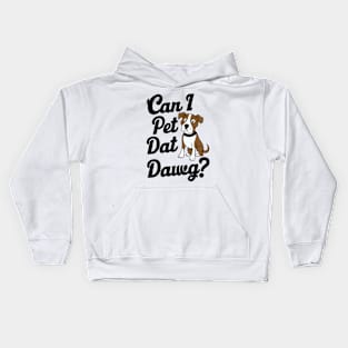 Can I Pet Dat Dawg? Dogs Kids Hoodie